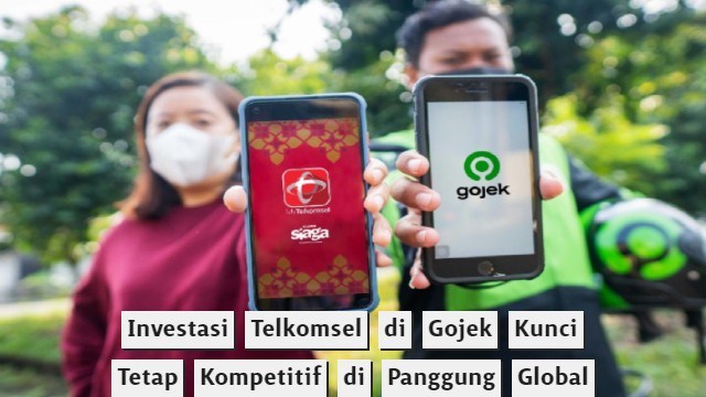 Investasi Telkomsel di Gojek Kunci Tetap Kompetitif di Panggung Global