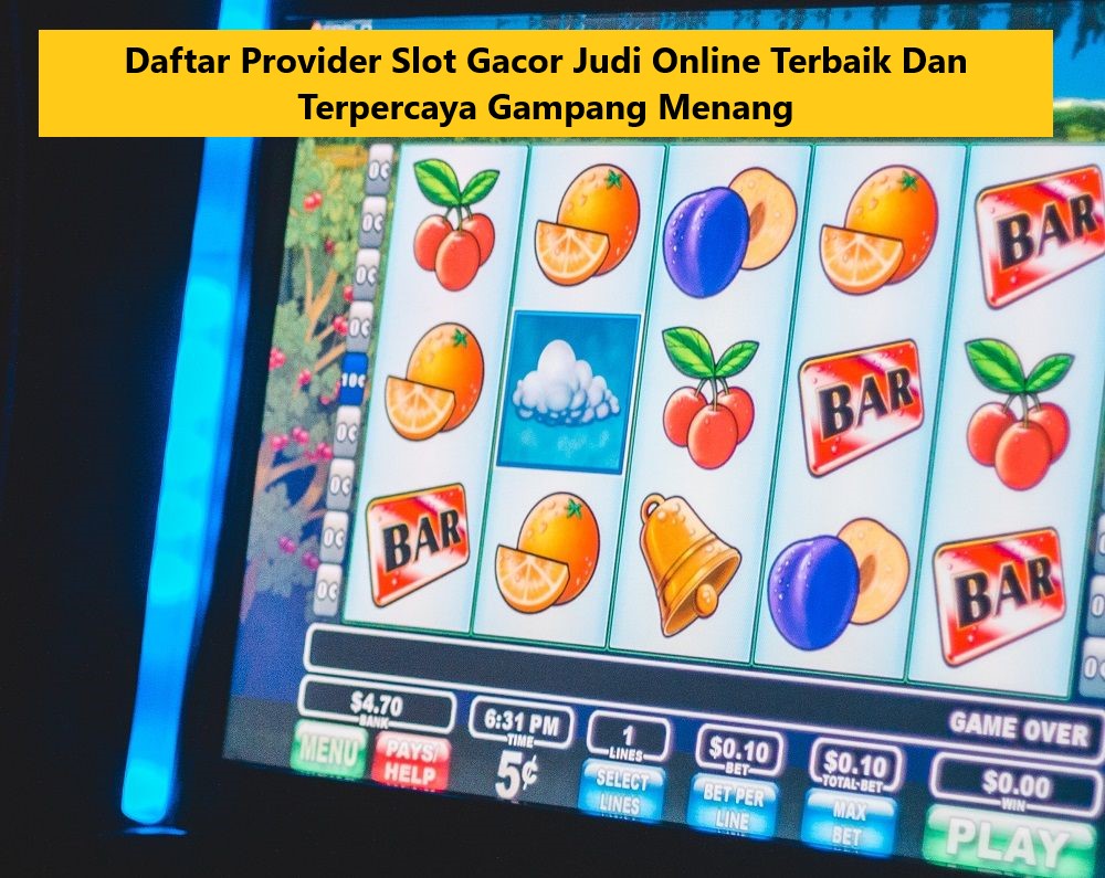 Daftar Provider Slot Gacor Judi Online Terbaik Dan Terpercaya Gampang Menang