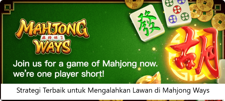 Strategi Terbaik untuk Mengalahkan Lawan di Mahjong Ways